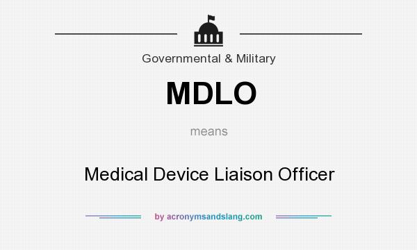 What does MDLO mean? It stands for Medical Device Liaison Officer