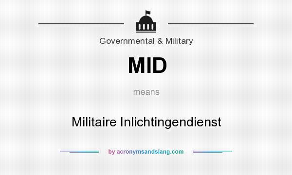 What does MID mean? It stands for Militaire Inlichtingendienst