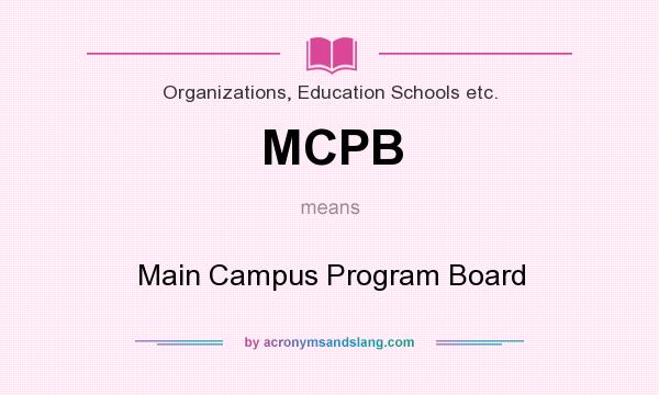 What does MCPB mean? It stands for Main Campus Program Board
