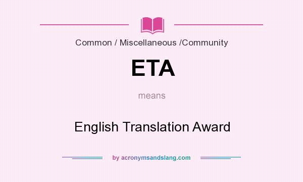 What does ETA mean? It stands for English Translation Award