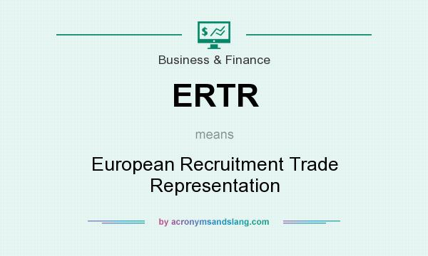 What does ERTR mean? It stands for European Recruitment Trade Representation