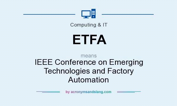 What does ETFA mean? It stands for IEEE Conference on Emerging Technologies and Factory Automation