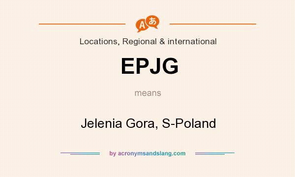 What does EPJG mean? It stands for Jelenia Gora, S-Poland
