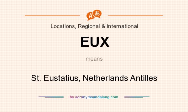 What does EUX mean? It stands for St. Eustatius, Netherlands Antilles