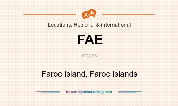 What does FAE mean? It stands for Faroe Island, Faroe Islands