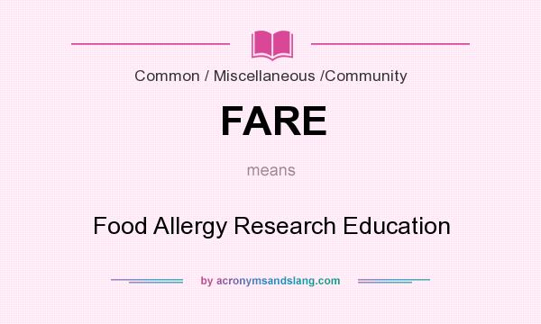 What does FARE mean? It stands for Food Allergy Research Education