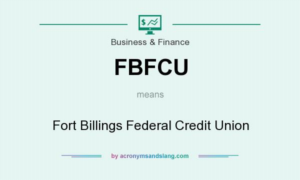 What does FBFCU mean? It stands for Fort Billings Federal Credit Union
