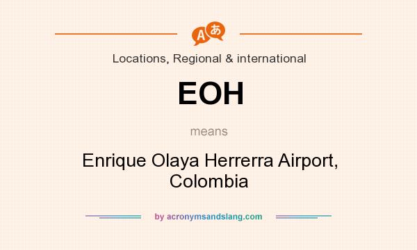 What does EOH mean? It stands for Enrique Olaya Herrerra Airport, Colombia