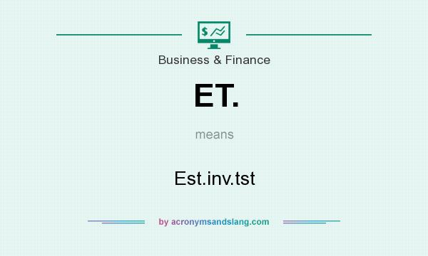 What does ET. mean? It stands for Est.inv.tst