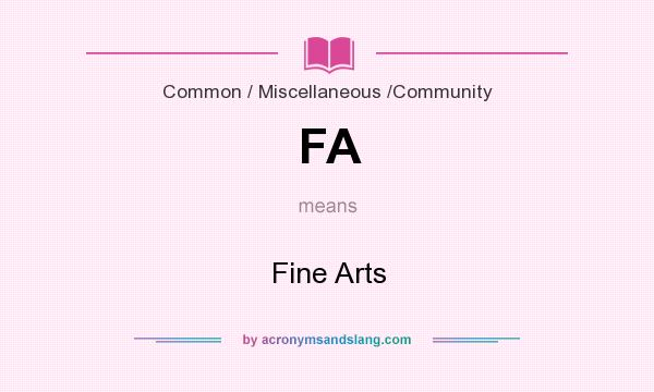 What does FA mean? It stands for Fine Arts