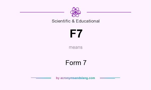 What does F7 mean? It stands for Form 7