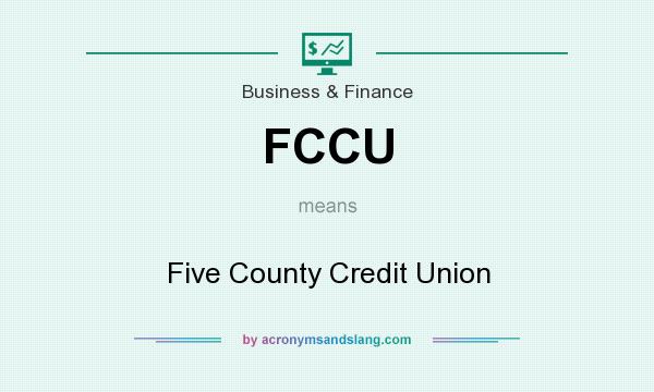 What does FCCU mean? It stands for Five County Credit Union