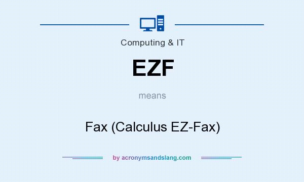 What does EZF mean? It stands for Fax (Calculus EZ-Fax)