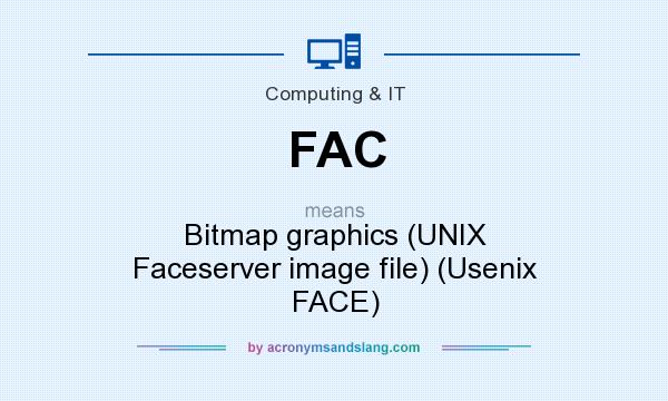 What does FAC mean? It stands for Bitmap graphics (UNIX Faceserver image file) (Usenix FACE)
