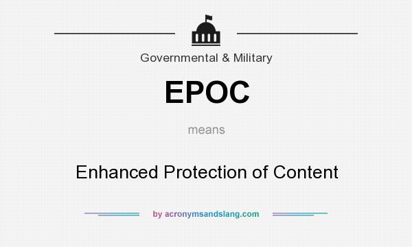 What does EPOC mean? It stands for Enhanced Protection of Content