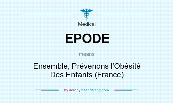 What does EPODE mean? It stands for Ensemble, Prévenons l’Obésité Des Enfants (France)