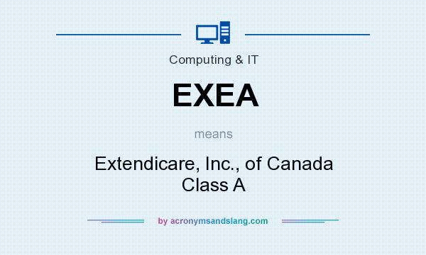 What does EXEA mean? It stands for Extendicare, Inc., of Canada Class A