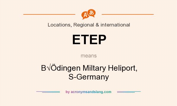 What does ETEP mean? It stands for B√Ödingen Miltary Heliport, S-Germany