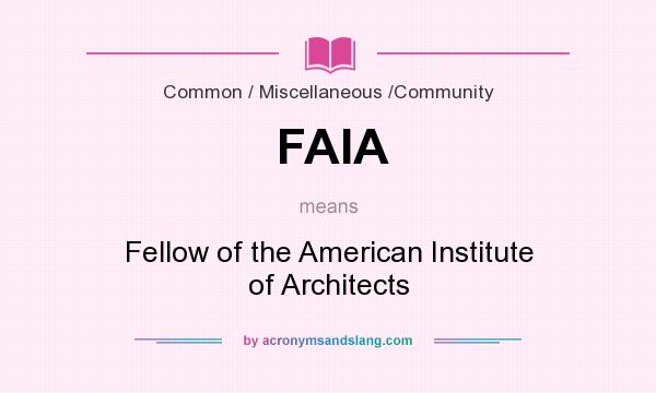 What does FAIA mean? It stands for Fellow of the American Institute of Architects