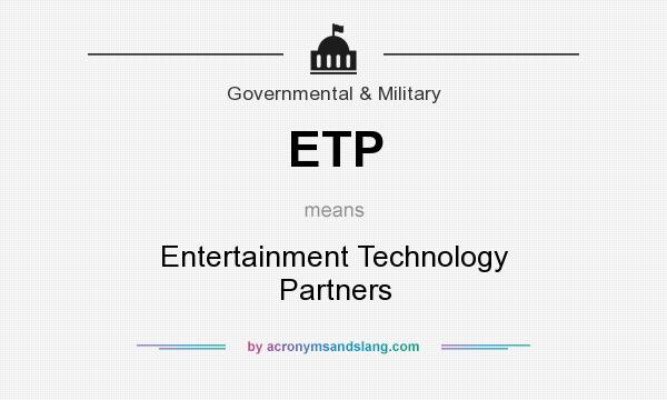 What does ETP mean? It stands for Entertainment Technology Partners