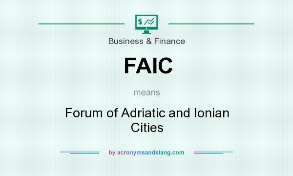What does FAIC mean? It stands for Forum of Adriatic and Ionian Cities