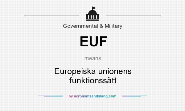 What does EUF mean? It stands for Europeiska unionens funktionssätt