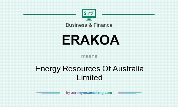 What does ERAKOA mean? It stands for Energy Resources Of Australia Limited