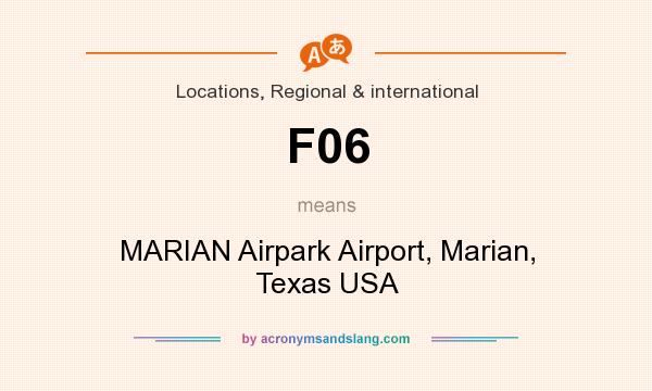 What does F06 mean? It stands for MARIAN Airpark Airport, Marian, Texas USA