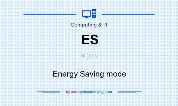 What does ES mean? It stands for Energy Saving mode