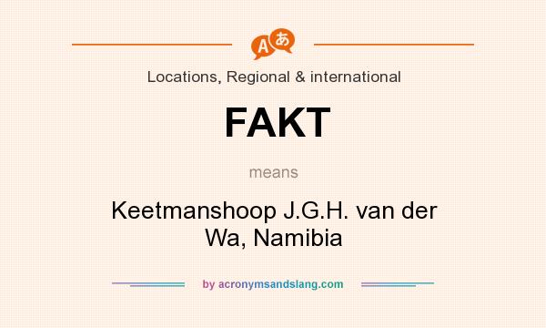What does FAKT mean? It stands for Keetmanshoop J.G.H. van der Wa, Namibia