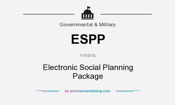 What does ESPP mean? It stands for Electronic Social Planning Package