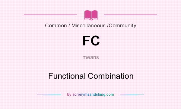 What does FC mean? It stands for Functional Combination