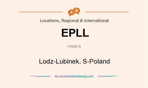 What does EPLL mean? It stands for Lodz-Lubinek, S-Poland