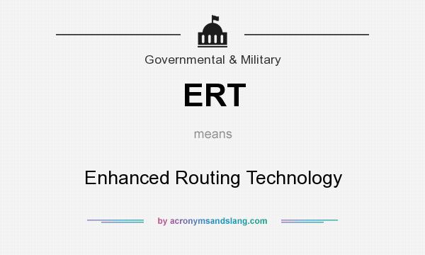 What does ERT mean? It stands for Enhanced Routing Technology
