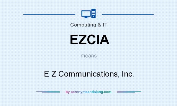 What does EZCIA mean? It stands for E Z Communications, Inc.