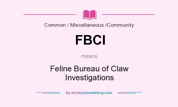 What does FBCI mean? It stands for Feline Bureau of Claw Investigations
