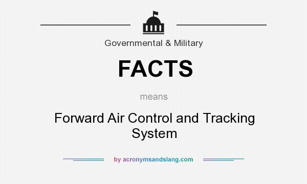 What does FACTS mean? It stands for Forward Air Control and Tracking System
