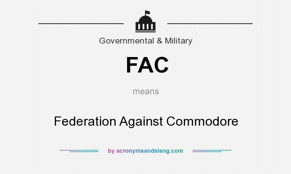 What does FAC mean? It stands for Federation Against Commodore
