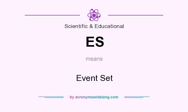 What does ES mean? It stands for Event Set