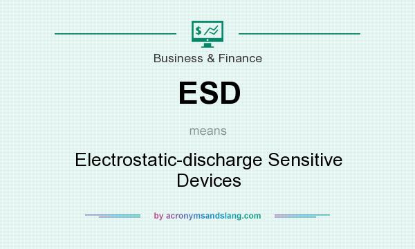 What does ESD mean? It stands for Electrostatic-discharge Sensitive Devices