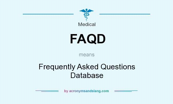 What does FAQD mean? It stands for Frequently Asked Questions Database