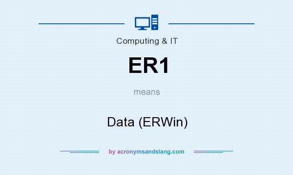 What does ER1 mean? It stands for Data (ERWin)