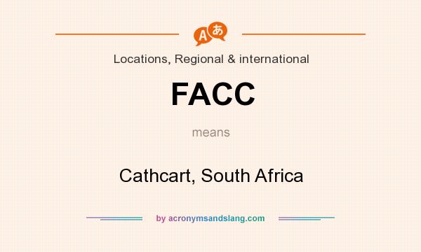 What does FACC mean? It stands for Cathcart, South Africa