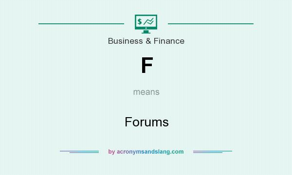 What does F mean? It stands for Forums