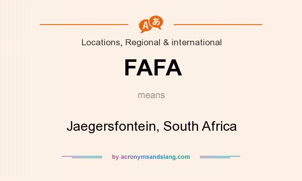 What does FAFA mean? It stands for Jaegersfontein, South Africa