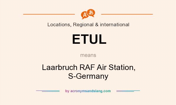 What does ETUL mean? It stands for Laarbruch RAF Air Station, S-Germany