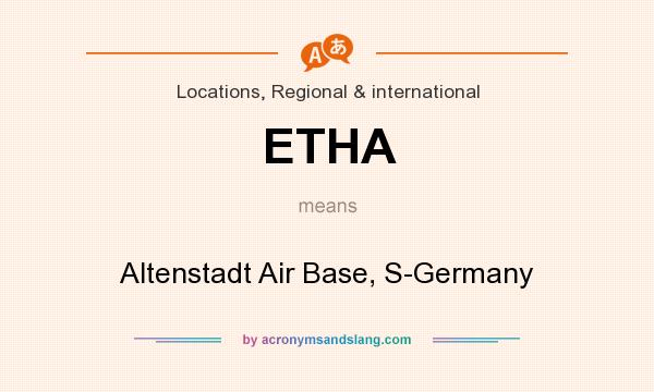What does ETHA mean? It stands for Altenstadt Air Base, S-Germany