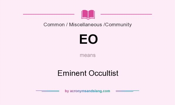 What does EO mean? It stands for Eminent Occultist