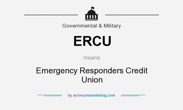 What does ERCU mean? It stands for Emergency Responders Credit Union