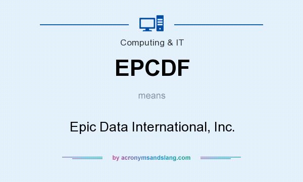 What does EPCDF mean? It stands for Epic Data International, Inc.
